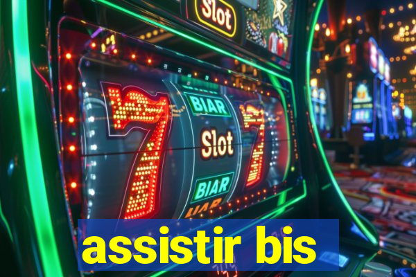 assistir bis